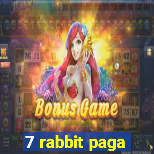 7 rabbit paga
